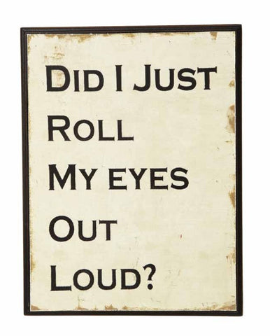 Did I Just Roll My Eyes Wooden Sign, 21cm.